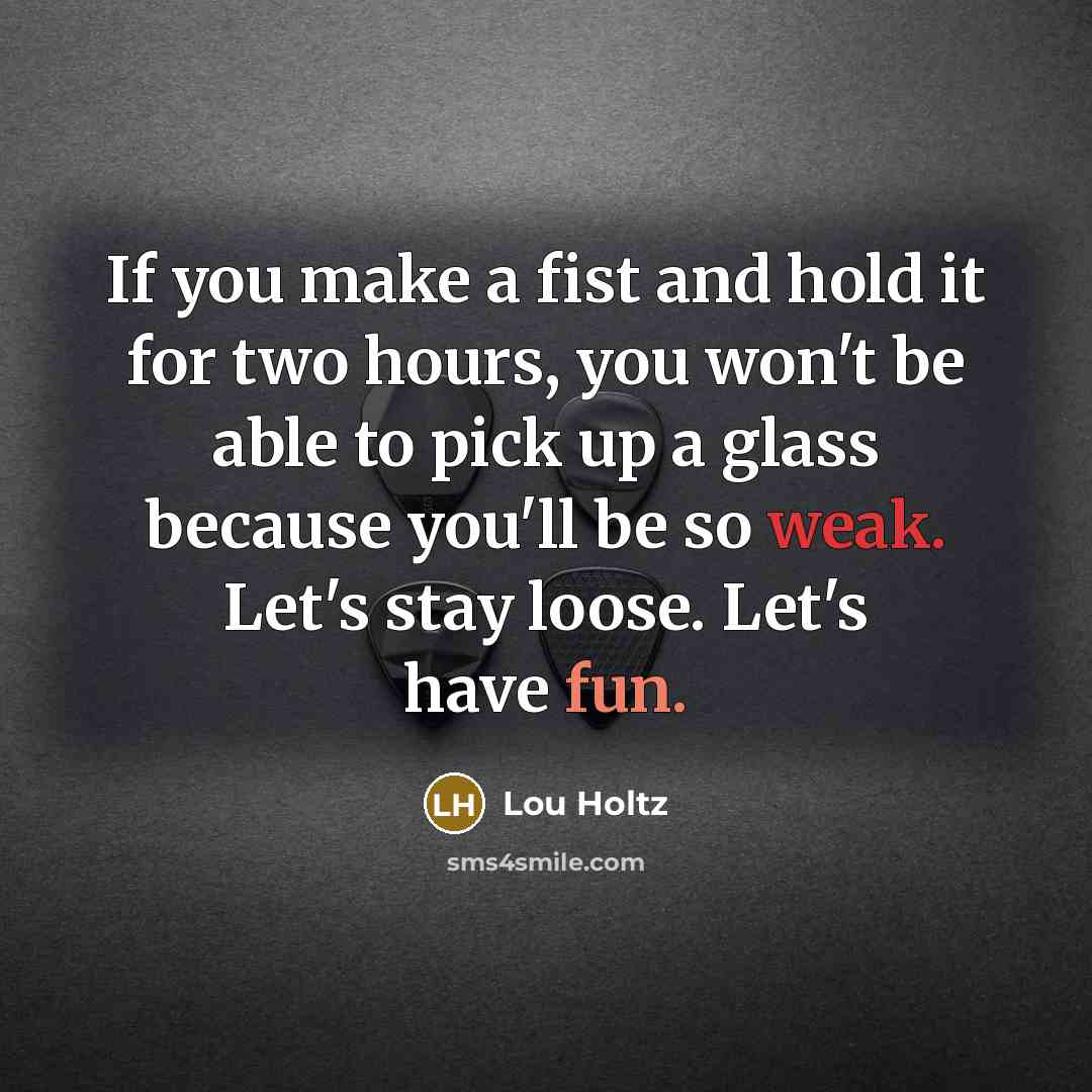 “If you make a fist and hold it for two…” quote by Lou Holtz