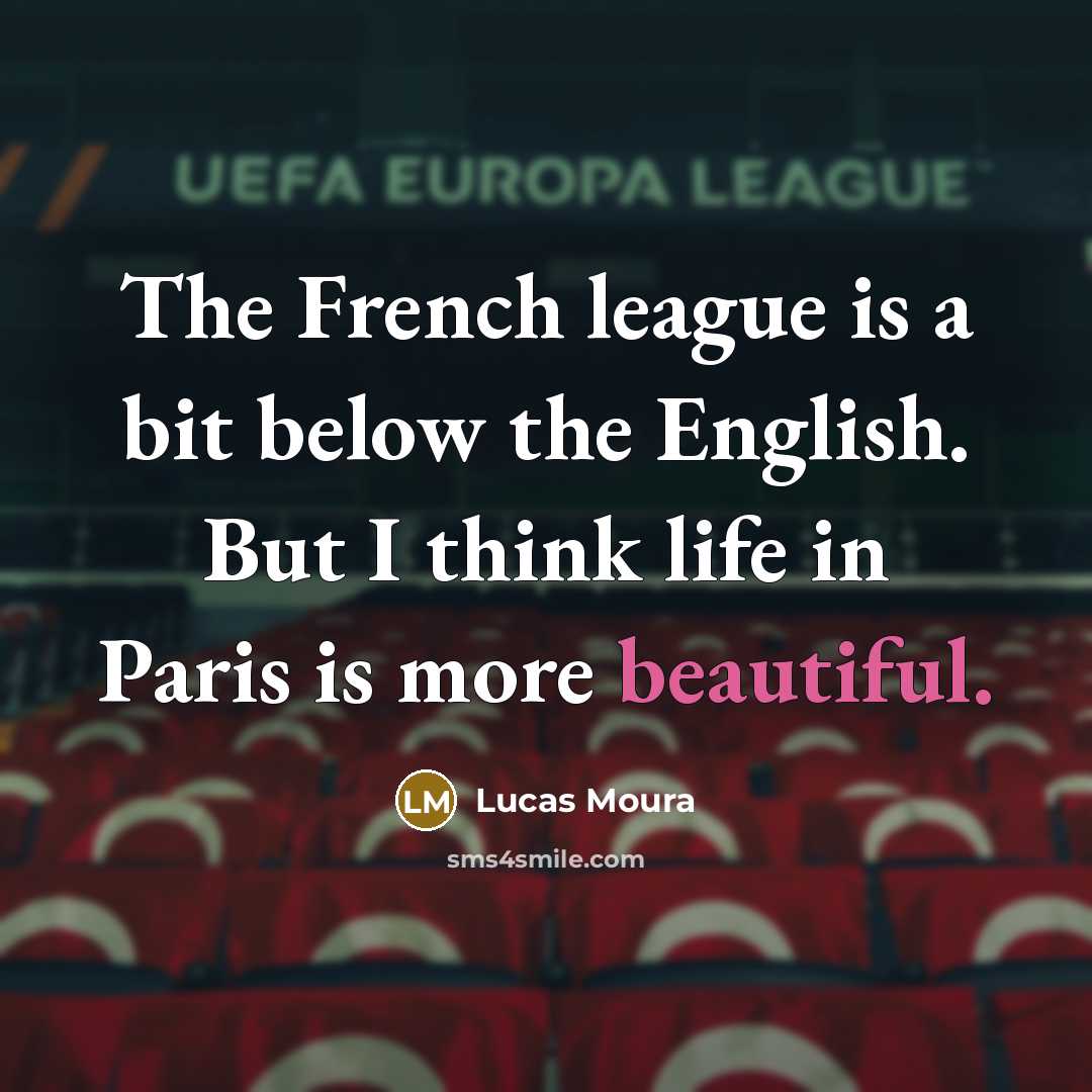 “The French league is a bit below the English. But…” quote by Lucas Moura