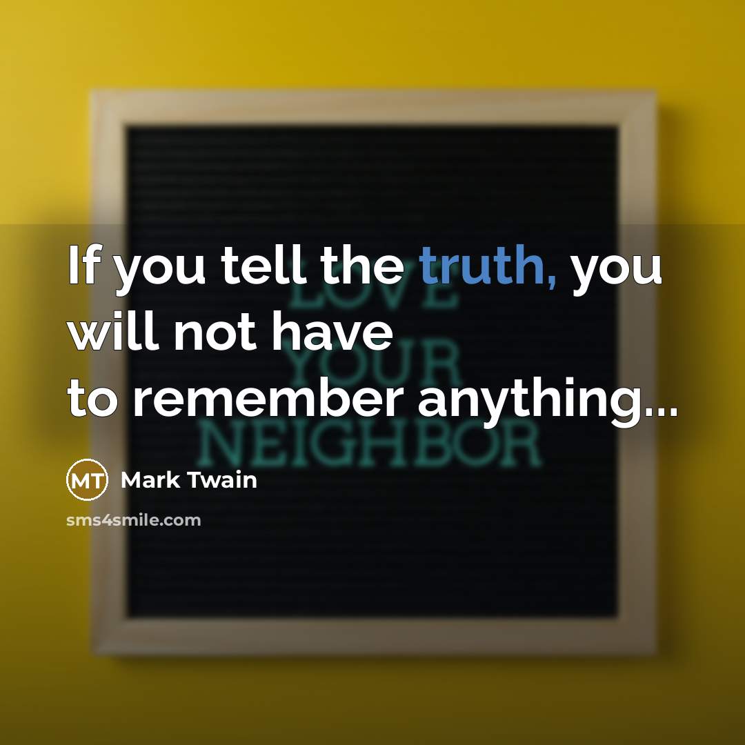 “If you tell the truth, you will not have to…” quote by Mark Twain
