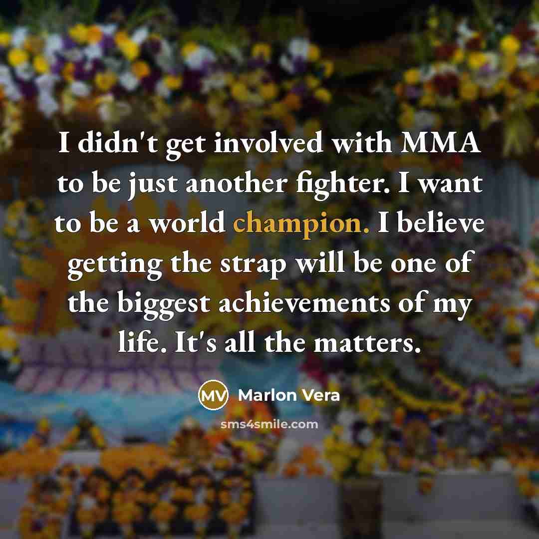 “I didn't get involved with MMA to be just another…” quote by Marlon Vera