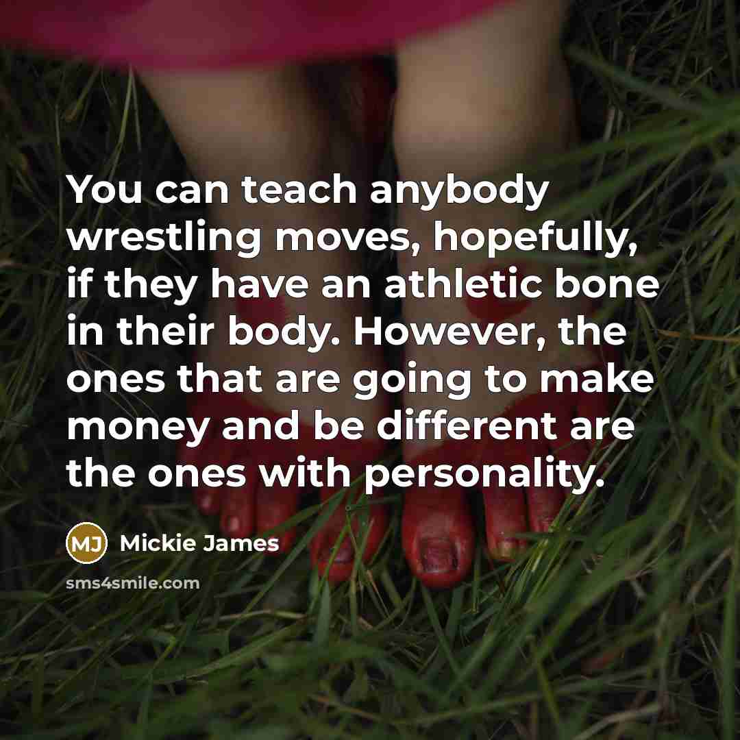 “You can teach anybody wrestling moves, hopefully, if they have…” quote by Mickie James