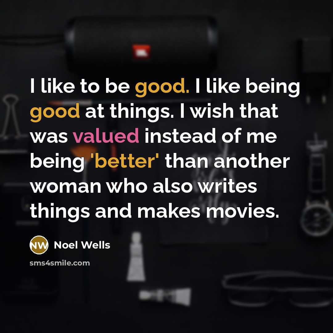 “I like to be good. I like being good at…” quote by Noel Wells