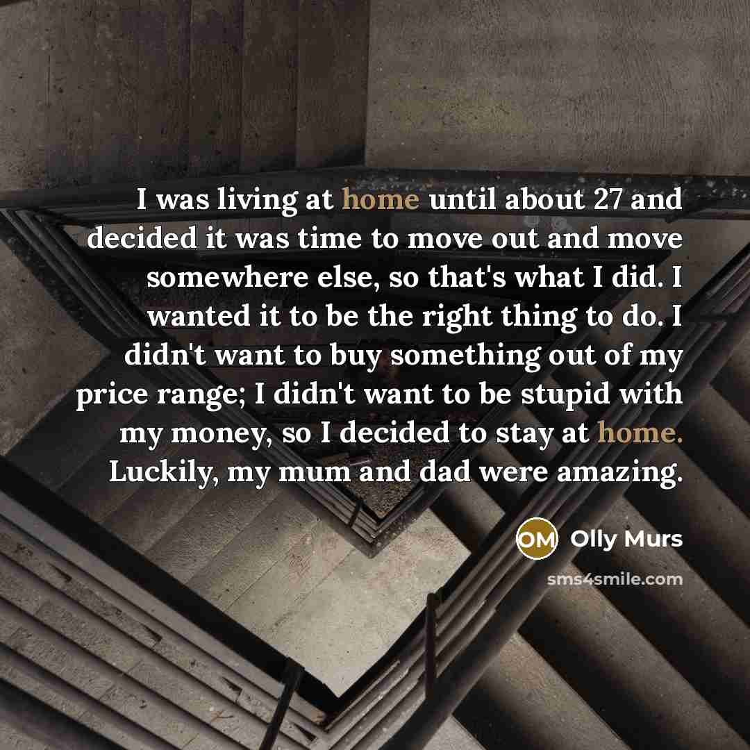 “I was living at home until about 27 and decided…” quote by Olly Murs