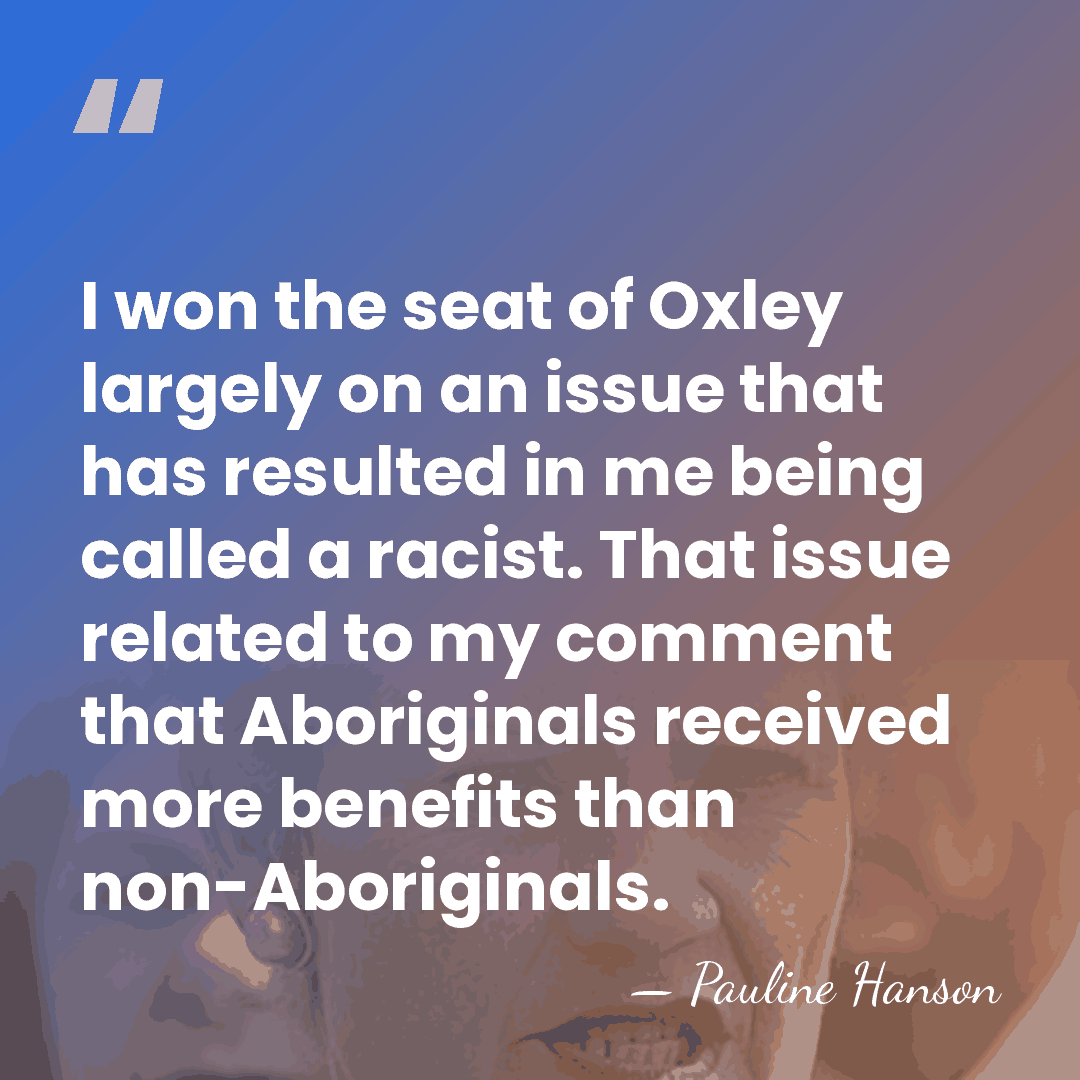 I won the seat of Oxley largely on an issue that has&hellip; - Pauline Hanson