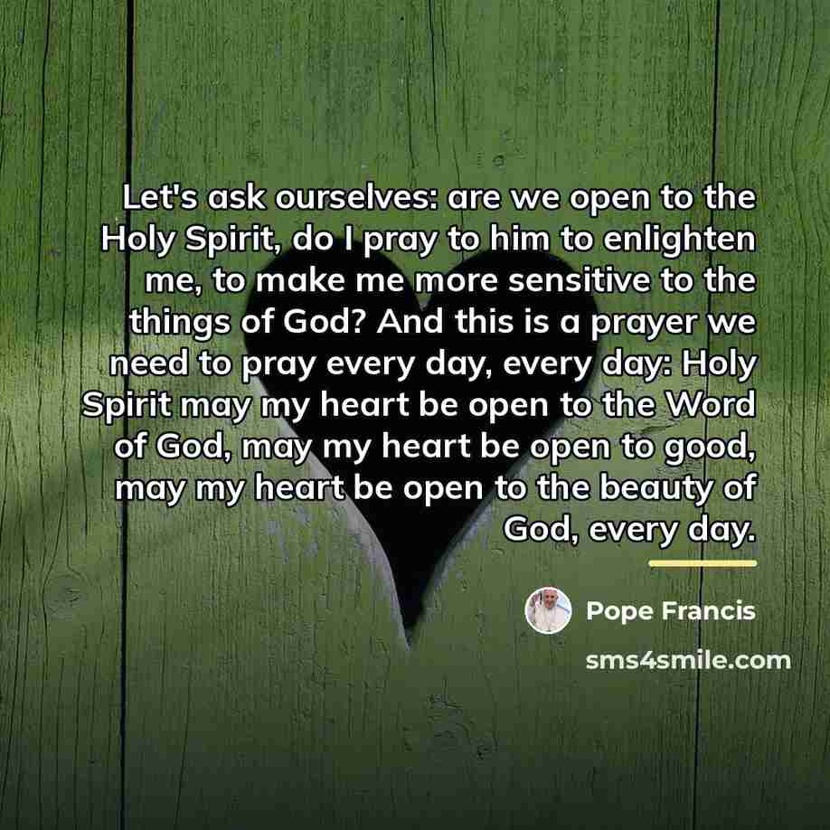 “Let's ask ourselves: are we open to the Holy Spirit,…” quote by Pope Francis