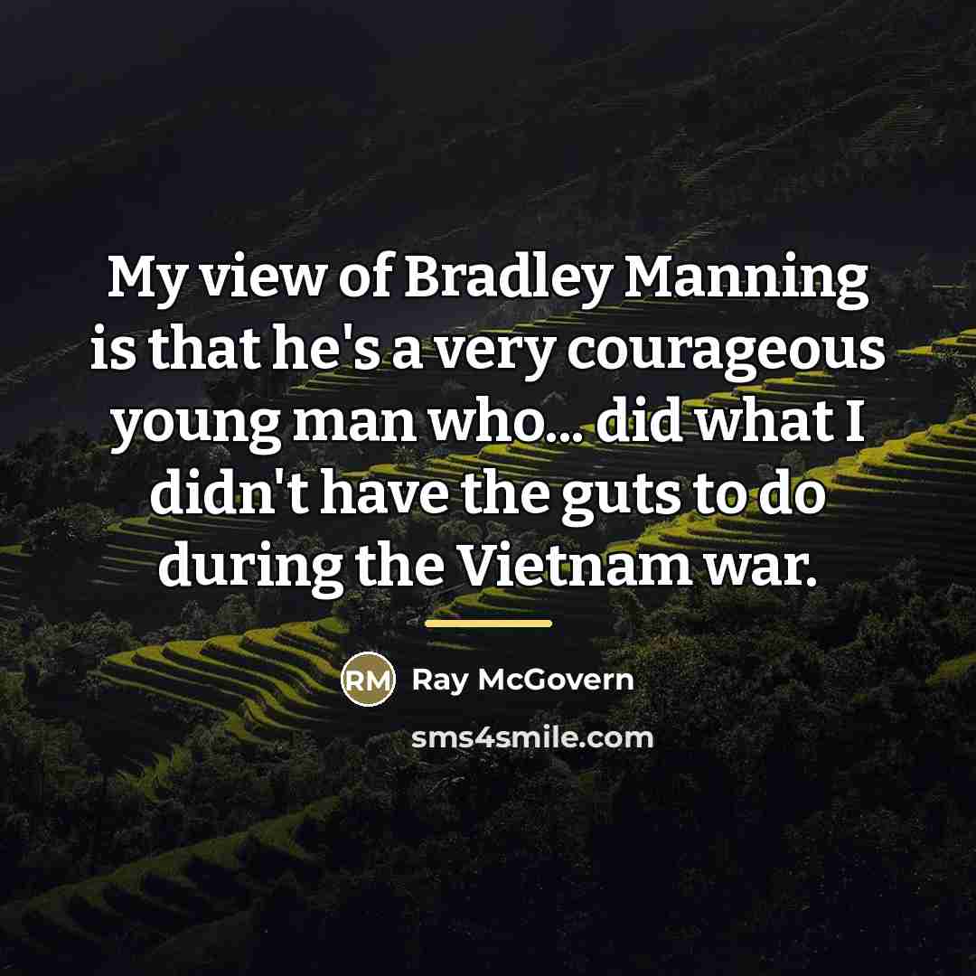 “My view of Bradley Manning is that he's a very…” quote by Ray McGovern
