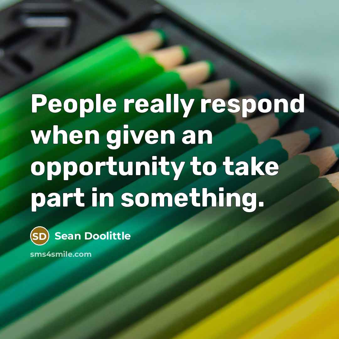 “People really respond when given an opportunity to take part in something.” quote by Sean Doolittle