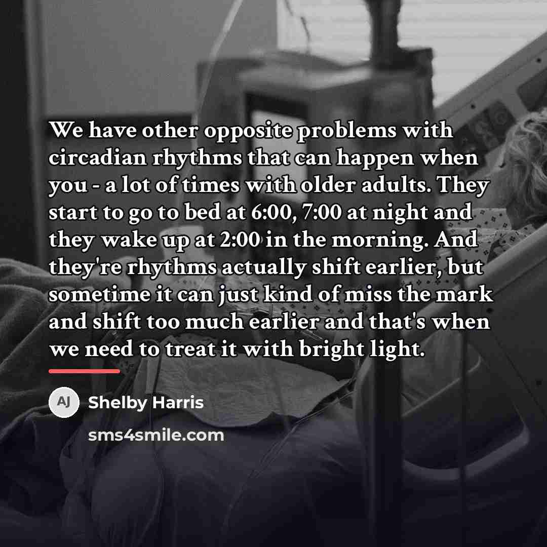 “We have other opposite problems with circadian rhythms that can…” quote by Shelby Harris