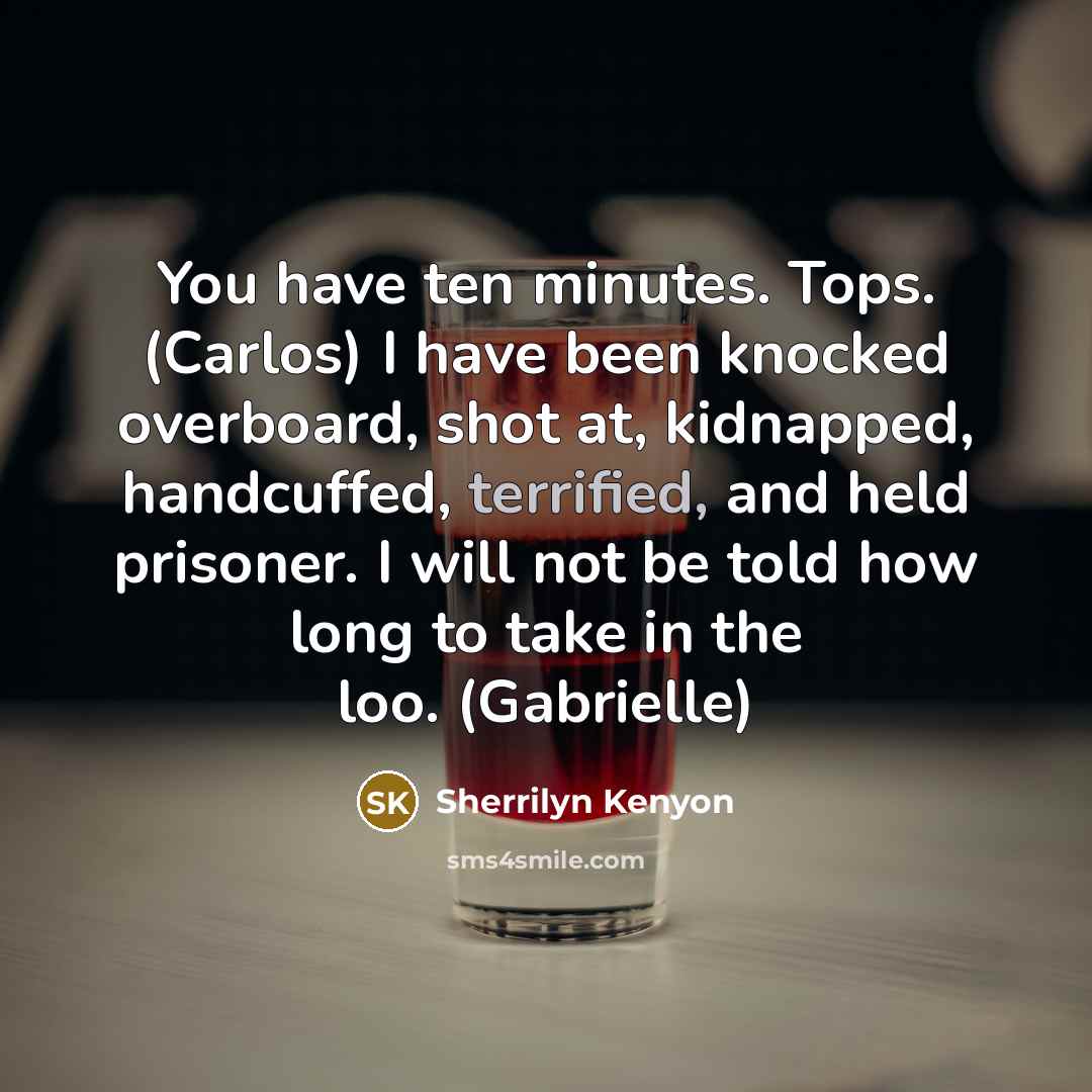 “You have ten minutes. Tops. (Carlos) I have been knocked…” quote by Sherrilyn Kenyon