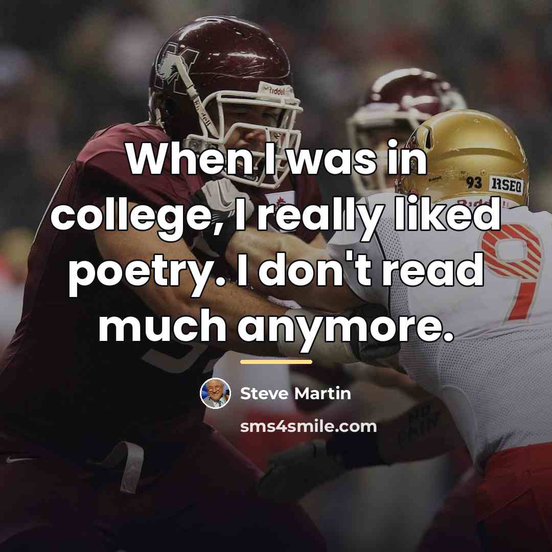 “When I was in college, I really liked poetry. I…” quote by Steve Martin