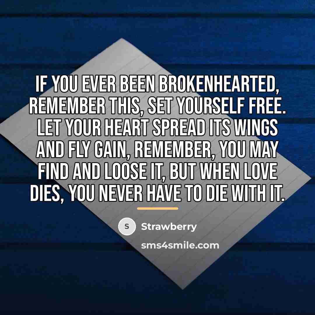 “If you ever been brokenhearted, remember this, set yourself free.…” quote by Strawberry