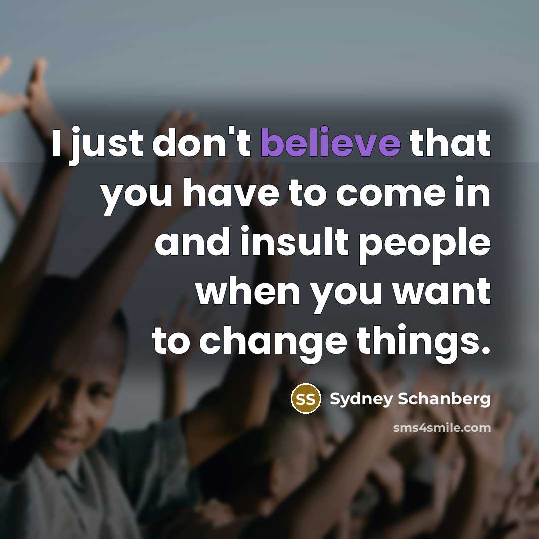 “I just don't believe that you have to come in…” quote by Sydney Schanberg