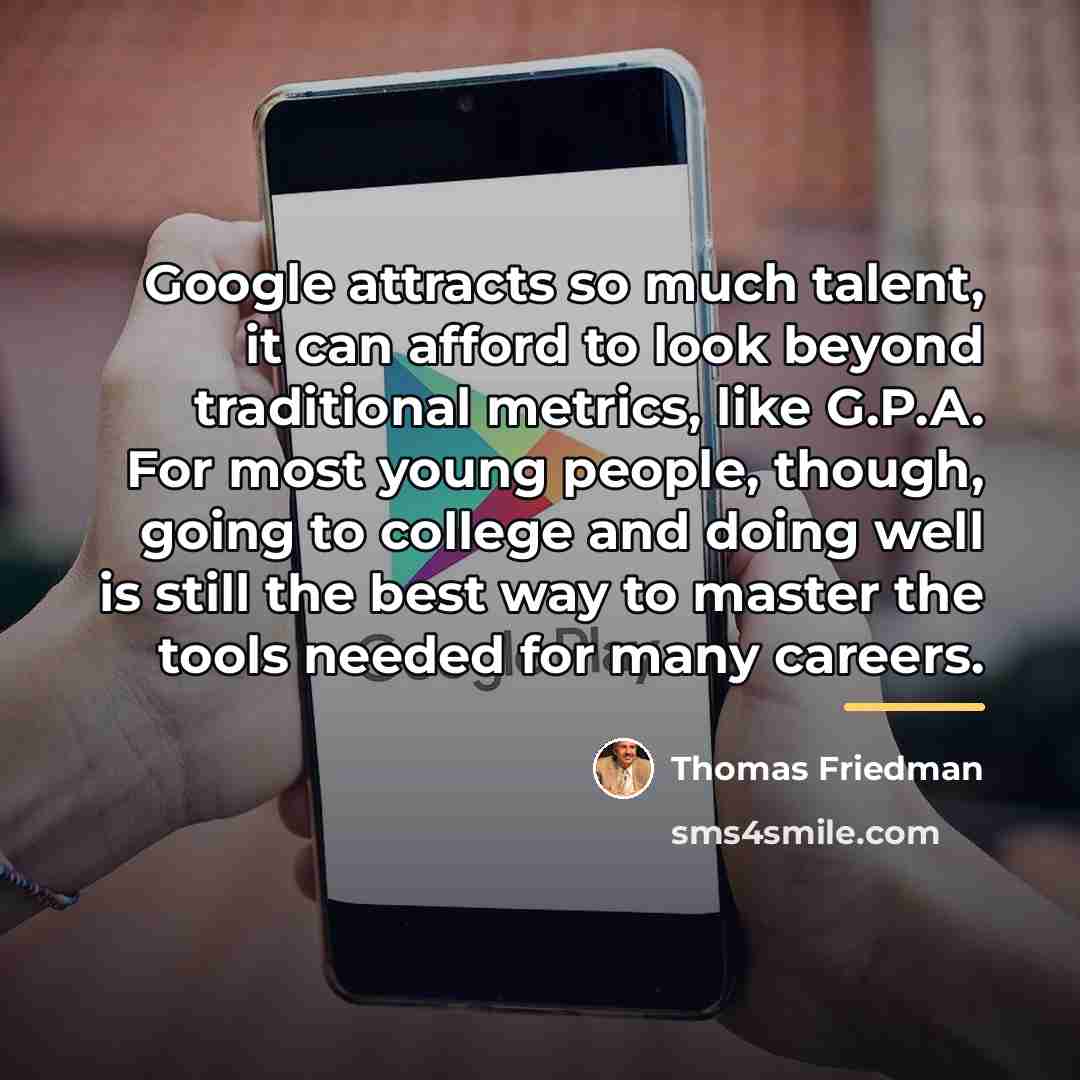 “Google attracts so much talent, it can afford to look…” quote by Thomas Friedman