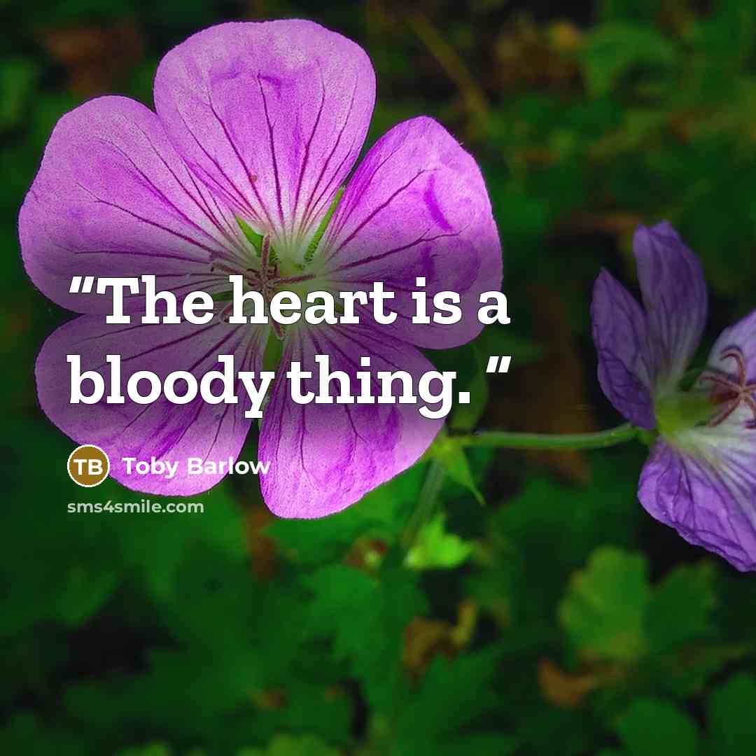 “The heart is a bloody thing.” quote by Toby Barlow