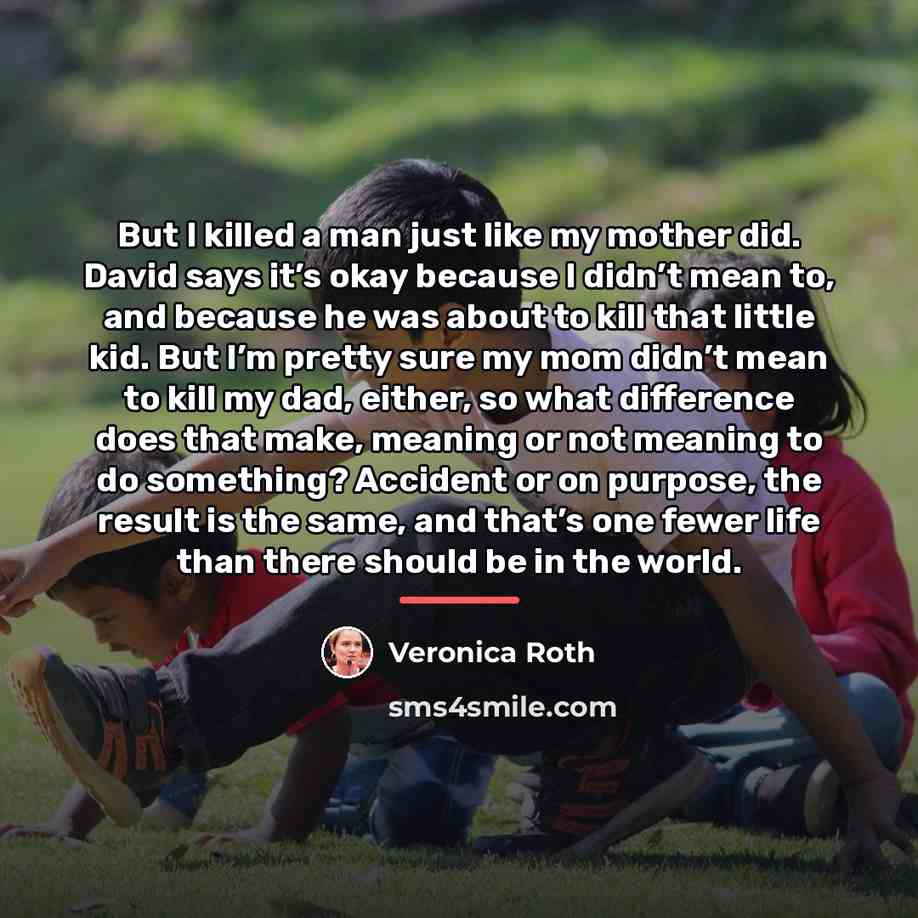“But I killed a man just like my mother did.…” quote by Veronica Roth
