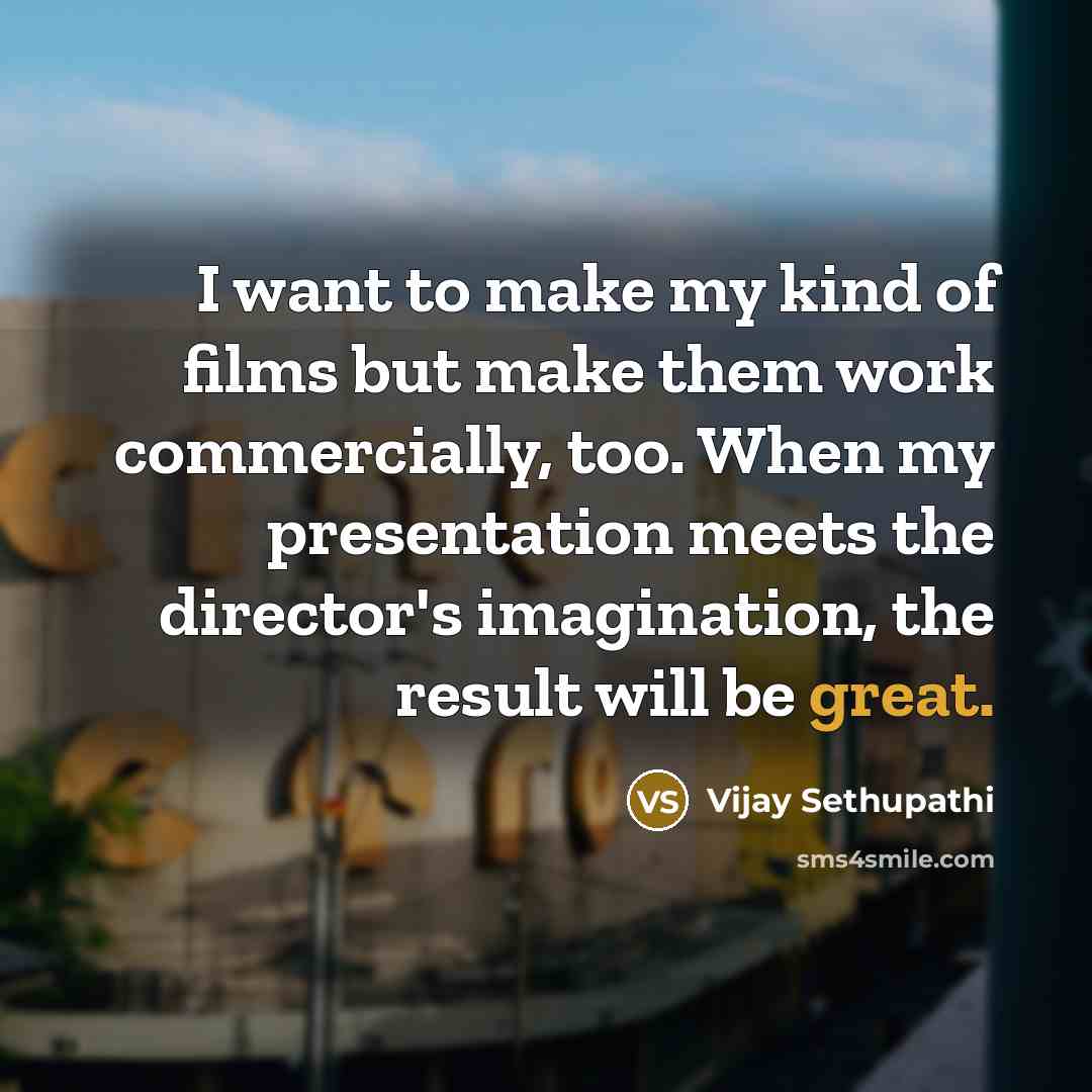“I want to make my kind of films but make…” quote by Vijay Sethupathi