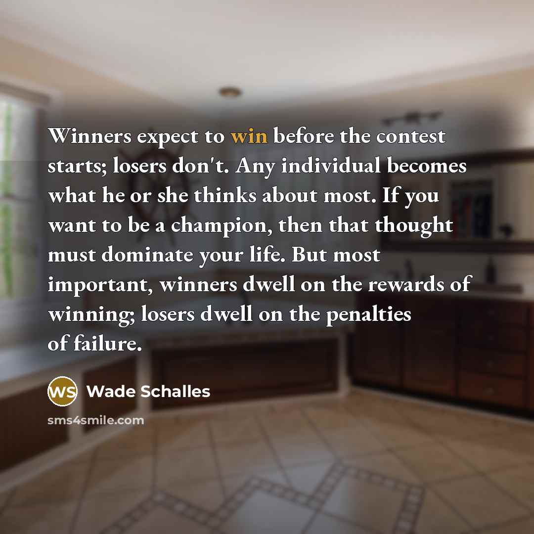 “Winners expect to win before the contest starts; losers don't.…” quote by Wade Schalles
