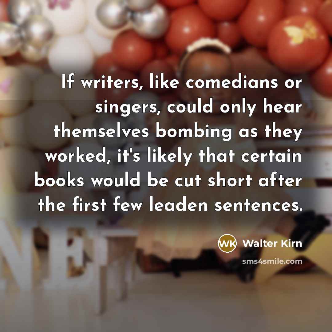 “If writers, like comedians or singers, could only hear themselves…” quote by Walter Kirn