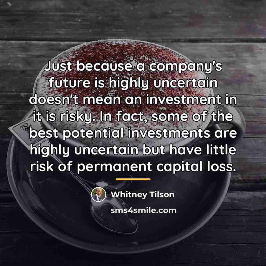 “Just because a company's future is highly uncertain doesn't mean…” quote by Whitney Tilson