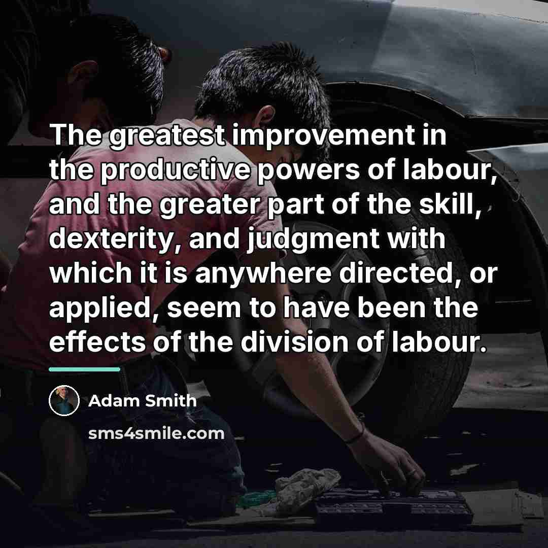 “The greatest improvement in the productive powers of labour, and…” quote by Adam Smith