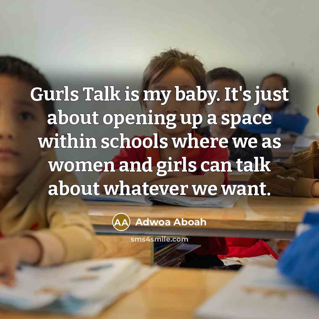 “Gurls Talk is my baby. It's just about opening up…” quote by Adwoa Aboah