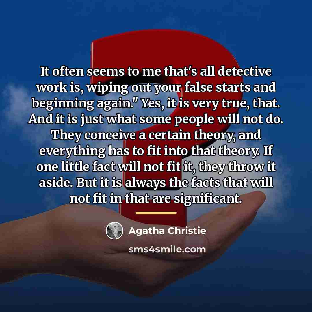 “It often seems to me that's all detective work is,…” quote by Agatha Christie