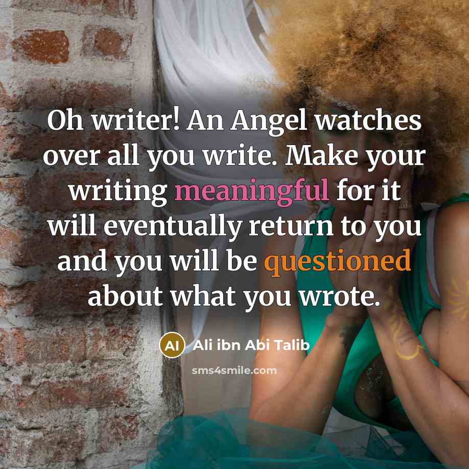 “Oh writer! An Angel watches over all you write. Make…” quote by Ali ibn Abi Talib