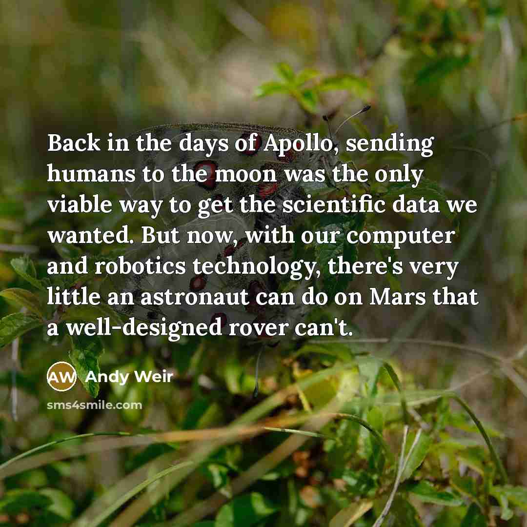 “Back in the days of Apollo, sending humans to the…” quote by Andy Weir