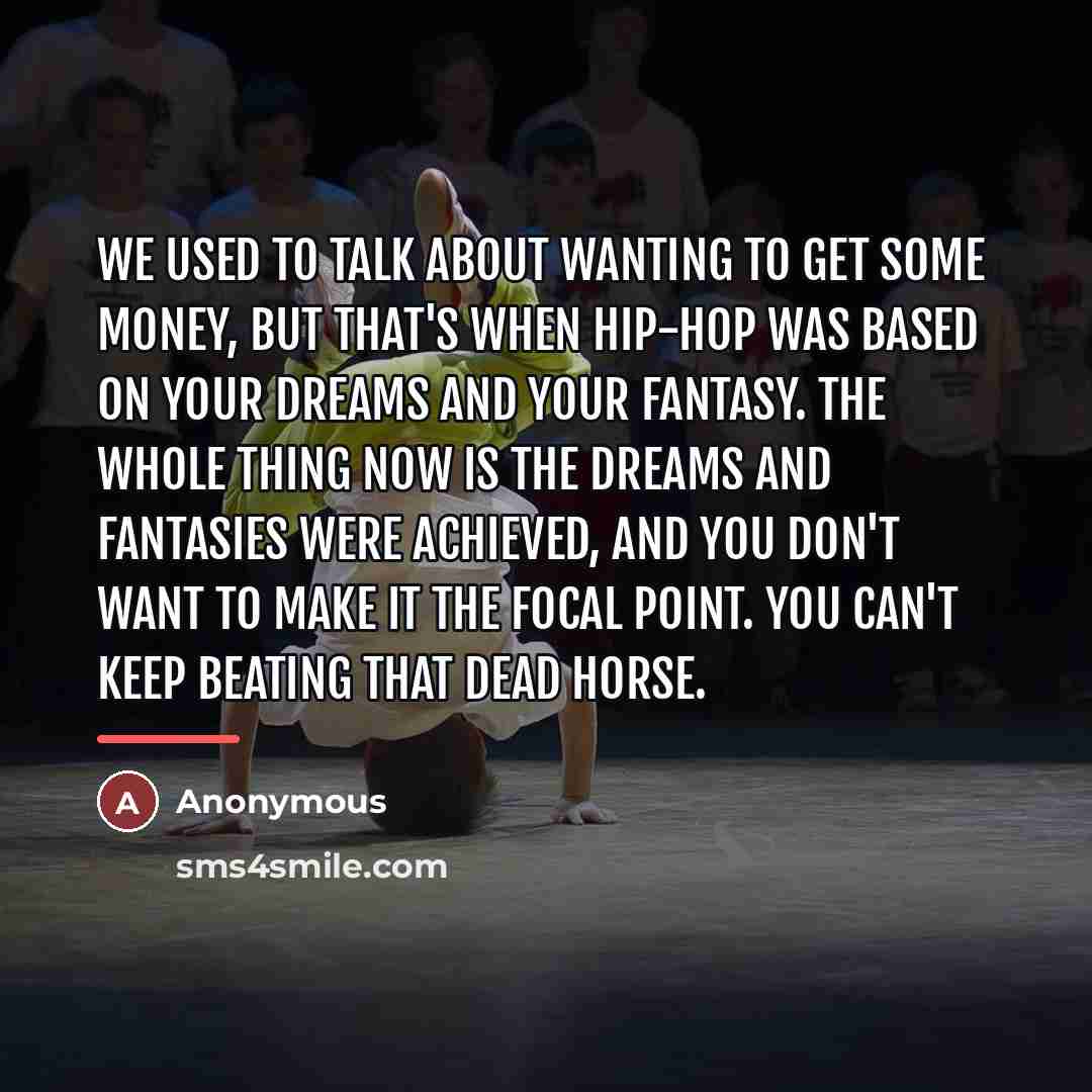 “We used to talk about wanting to get some money,…” quote by Anonymous