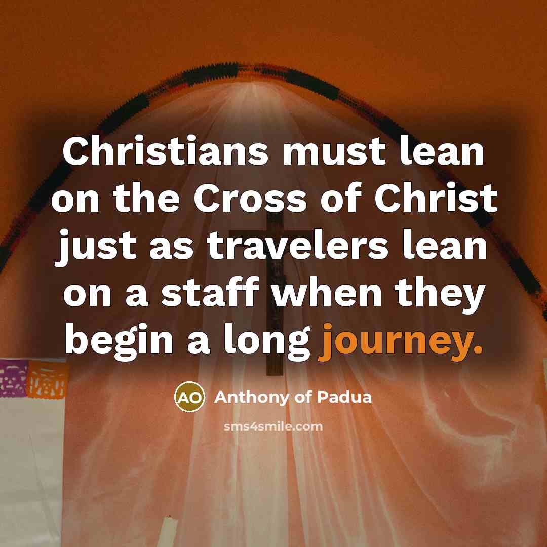 “Christians must lean on the Cross of Christ just as…” quote by Anthony of Padua