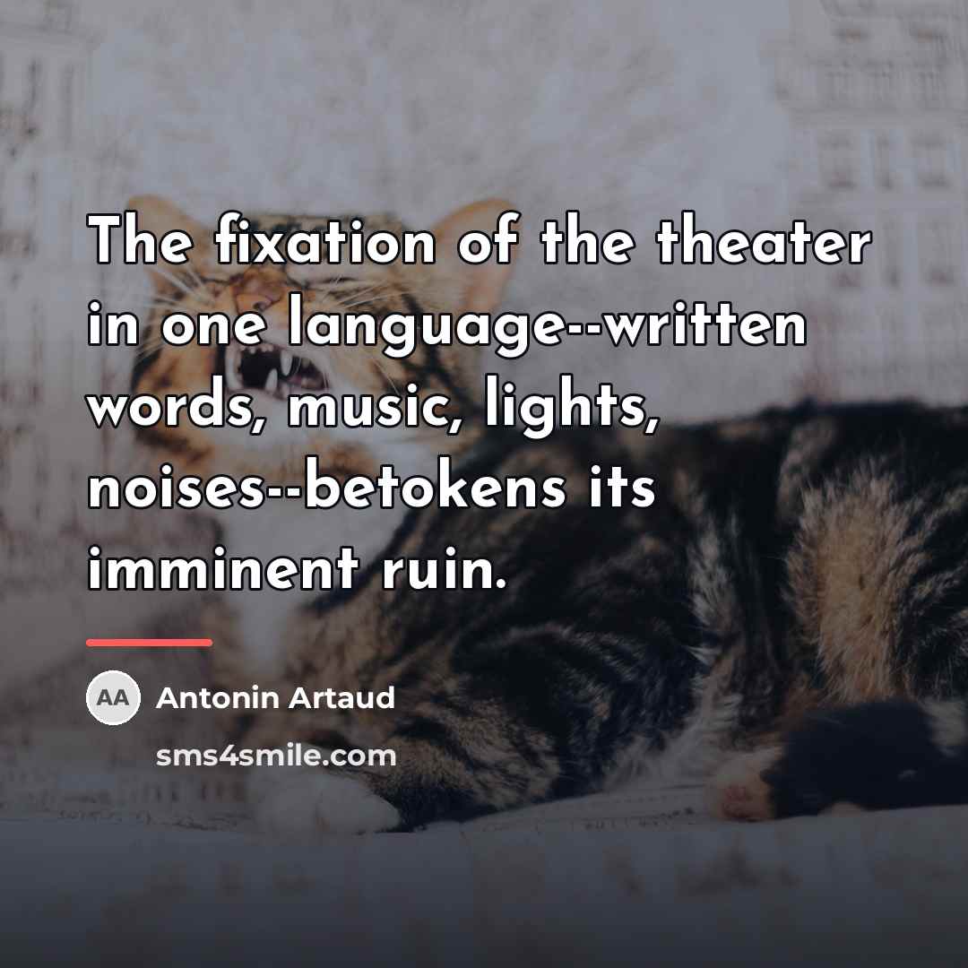 “The fixation of the theater in one language--written words, music,…” quote by Antonin Artaud