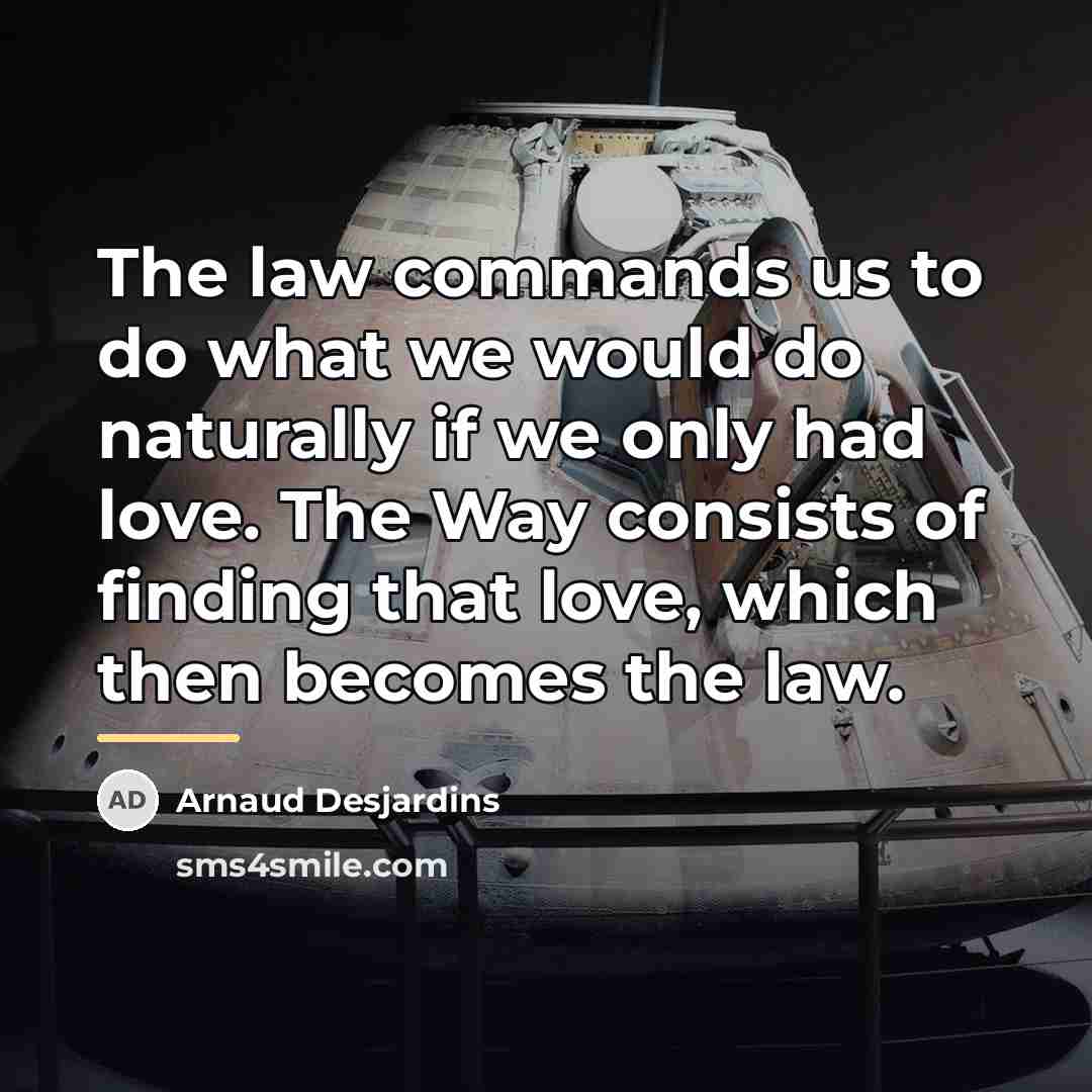 “The law commands us to do what we would do…” quote by Arnaud Desjardins