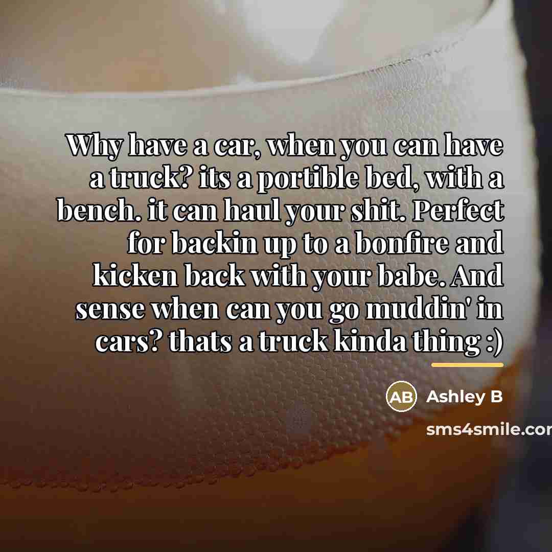 “Why have a car, when you can have a truck?…” quote by Anonymous