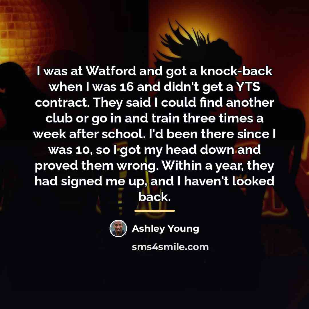 “I was at Watford and got a knock-back when I…” quote by Ashley Young