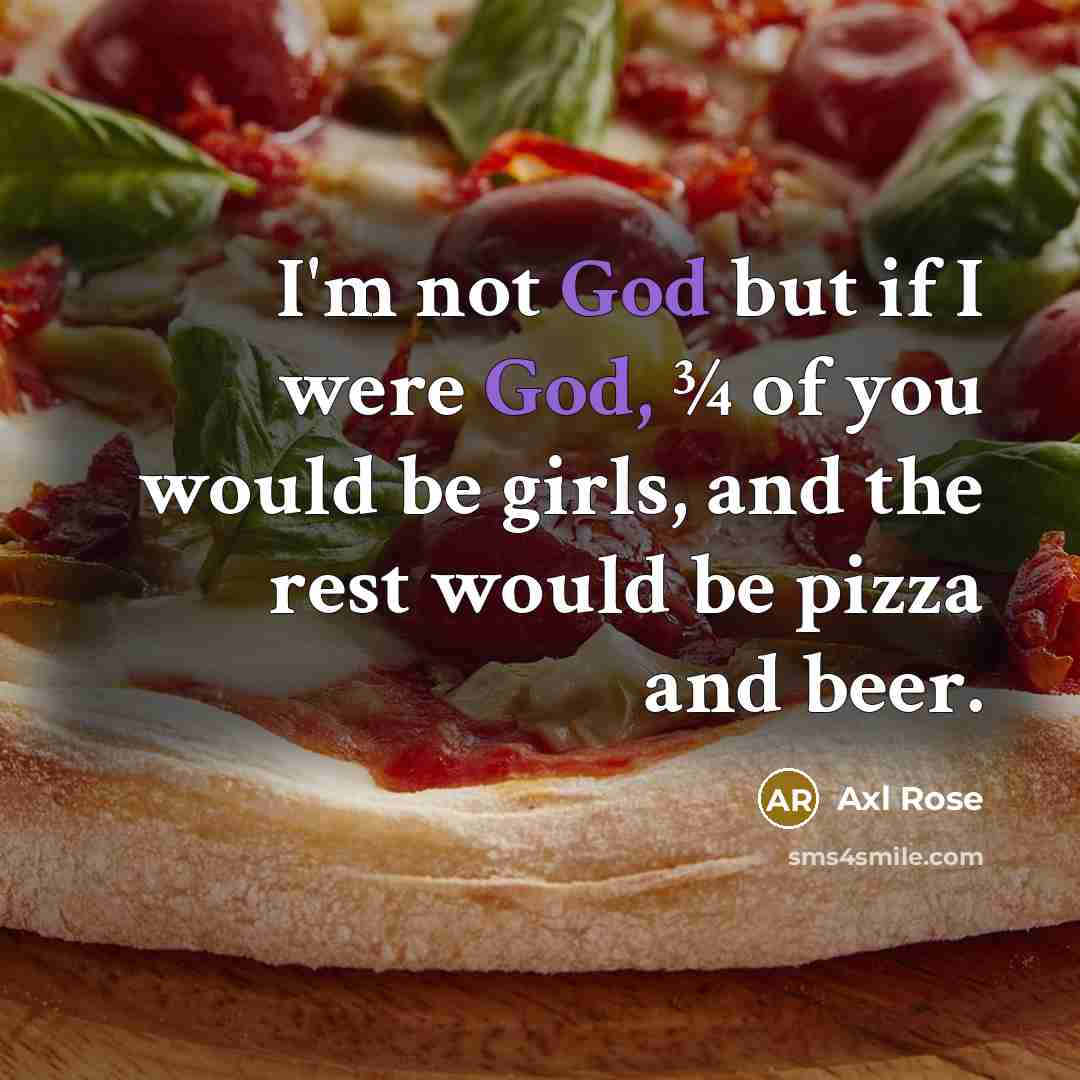 “I'm not God but if I were God, ¾ of…” quote by Axl Rose