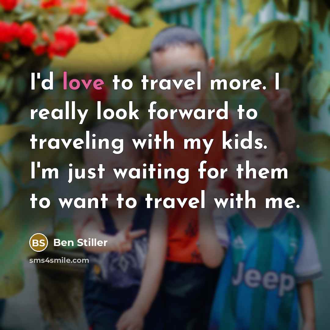“I'd love to travel more. I really look forward to…” quote by Ben Stiller