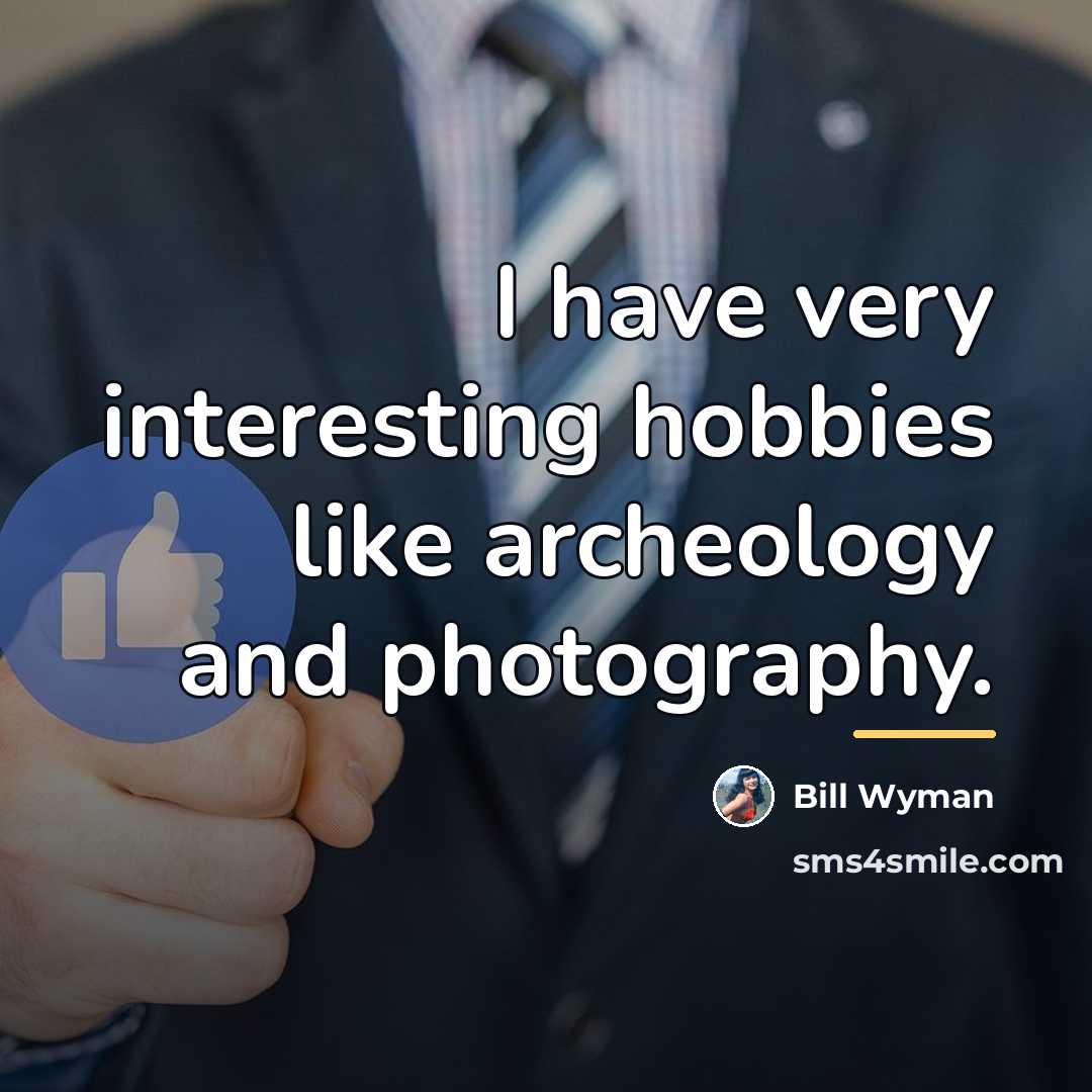 “I have very interesting hobbies like archeology and photography.…” quote by Bill Wyman