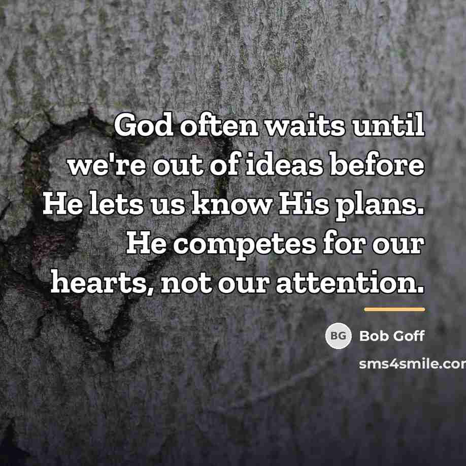 “God often waits until we're out of ideas before He…” quote by Bob Goff