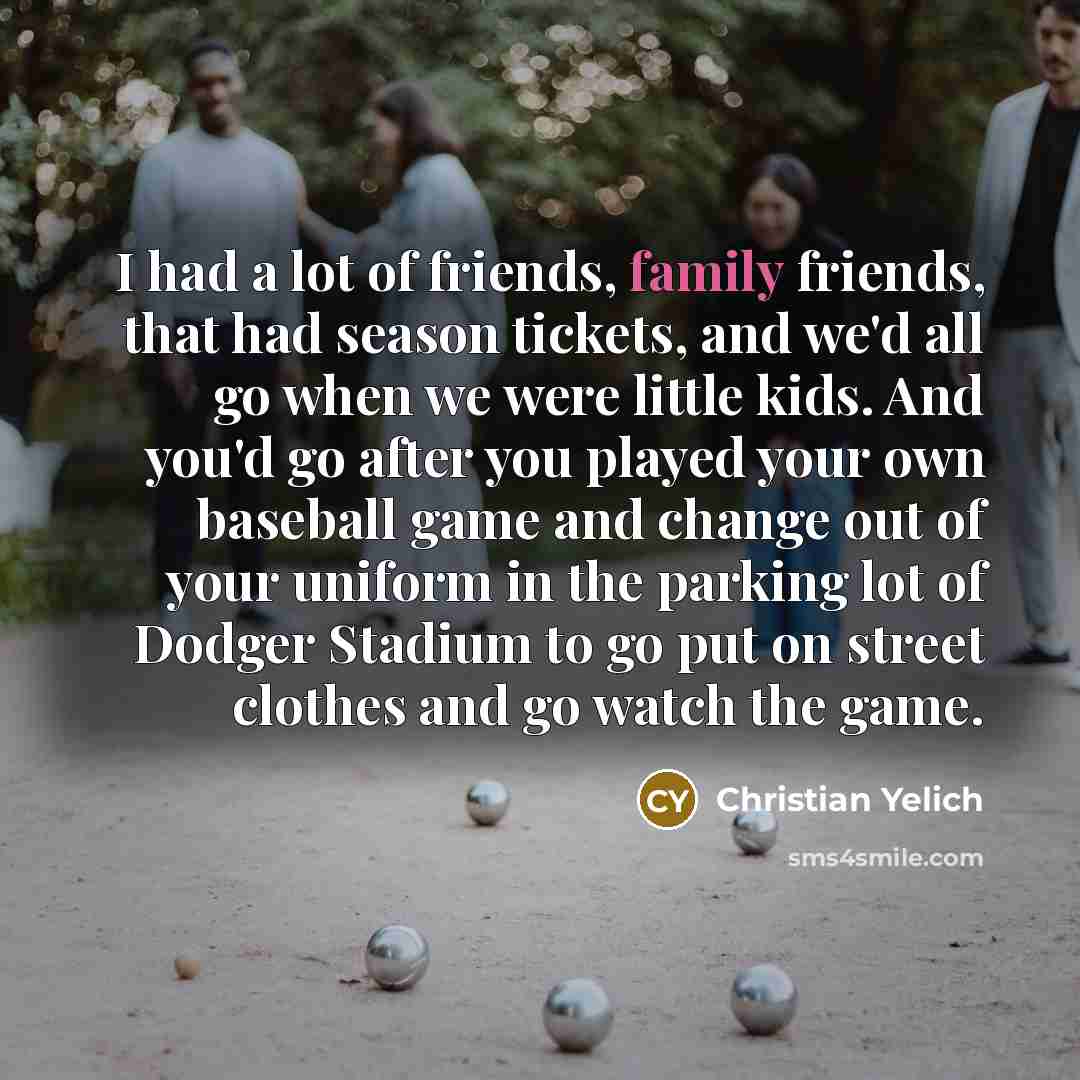 “I had a lot of friends, family friends, that had…” quote by Christian Yelich