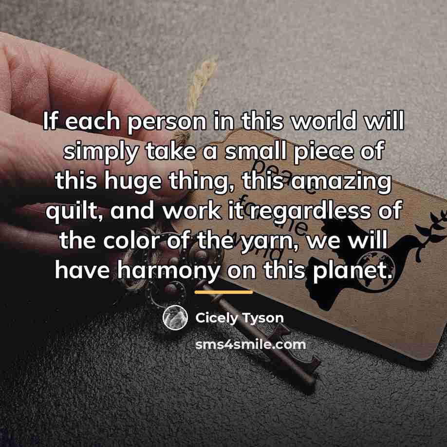 “If each person in this world will simply take a…” quote by Cicely Tyson