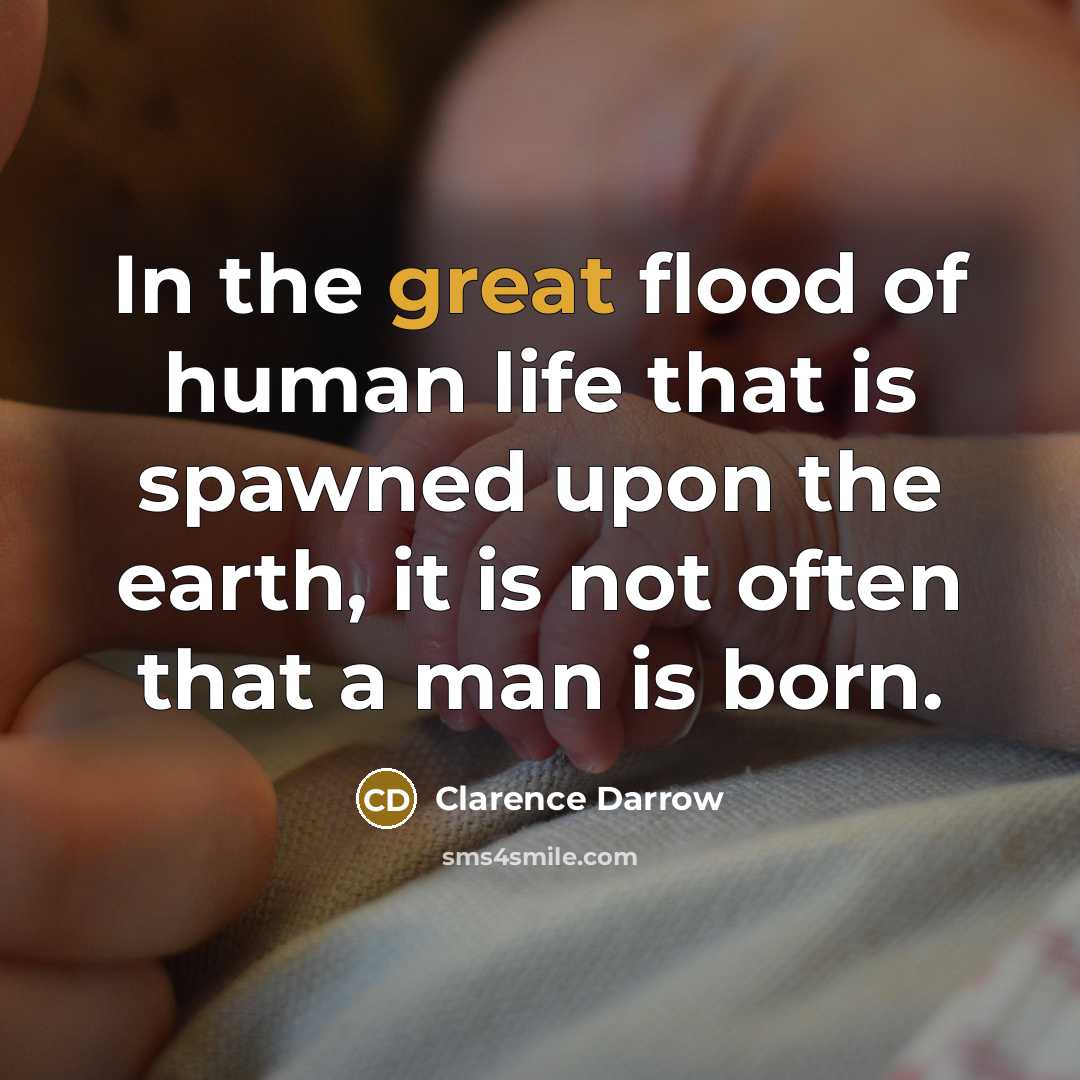 “In the great flood of human life that is spawned…” quote by Clarence Darrow