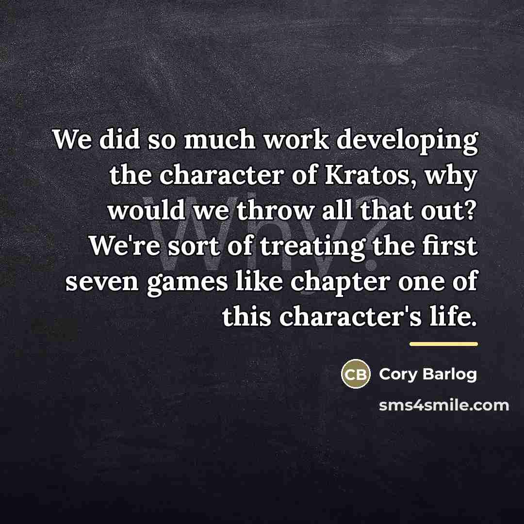 “We did so much work developing the character of Kratos,…” quote by Cory Barlog