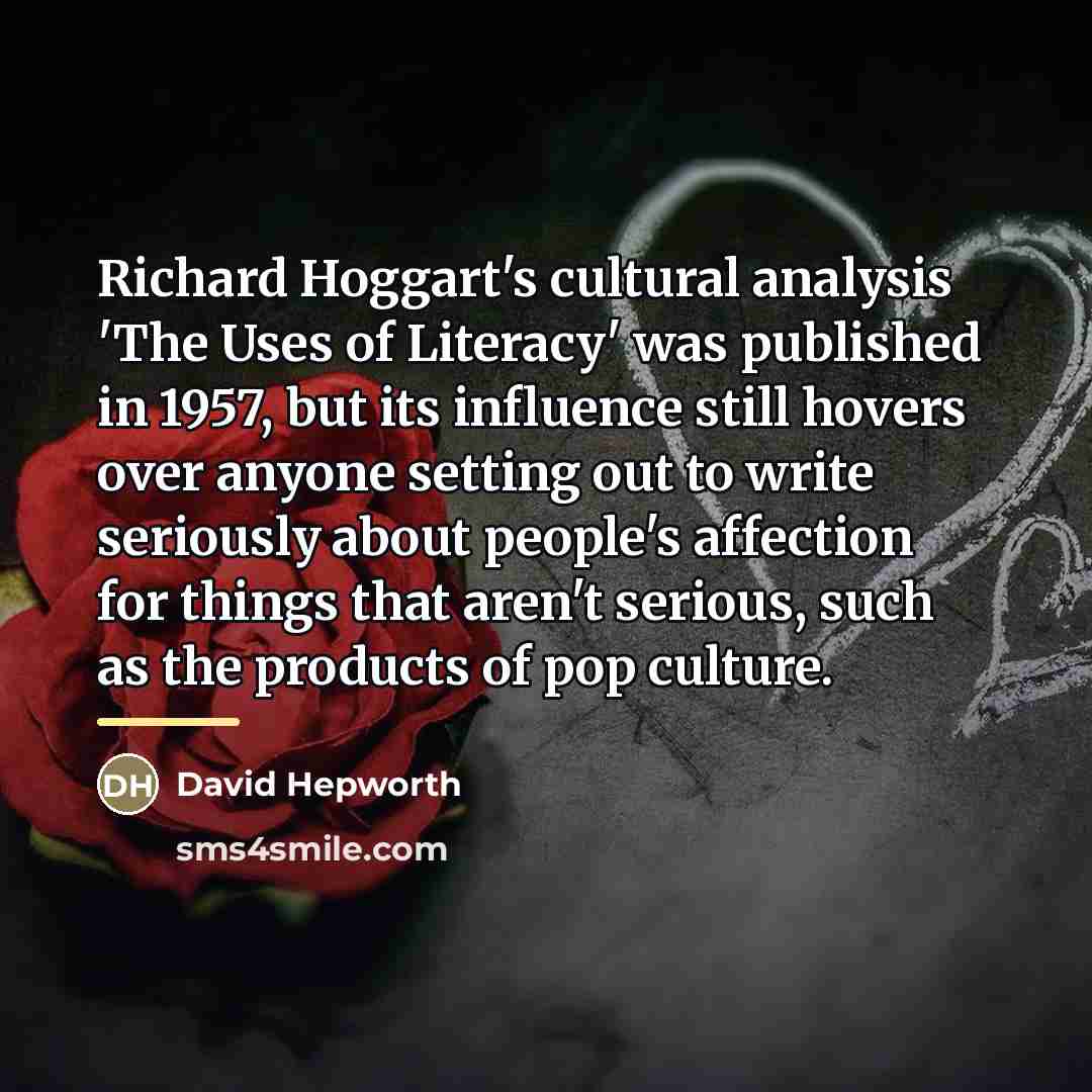 “Richard Hoggart's cultural analysis 'The Uses of Literacy' was published…” quote by David Hepworth