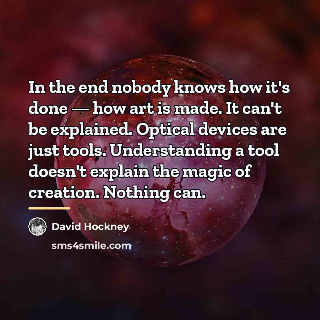 “In the end nobody knows how it's done — how…” quote by David Hockney