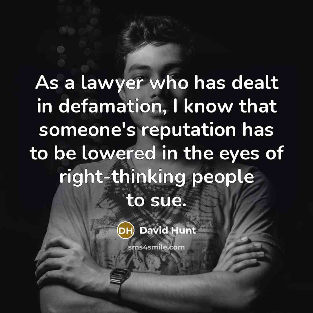 “As a lawyer who has dealt in defamation, I know…” quote by David Hunt