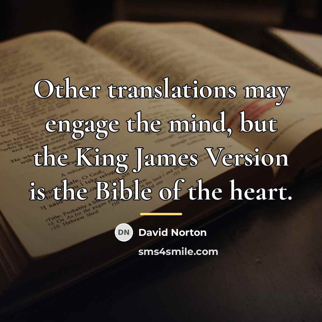 “Other translations may engage the mind, but the King James…” quote by David Norton