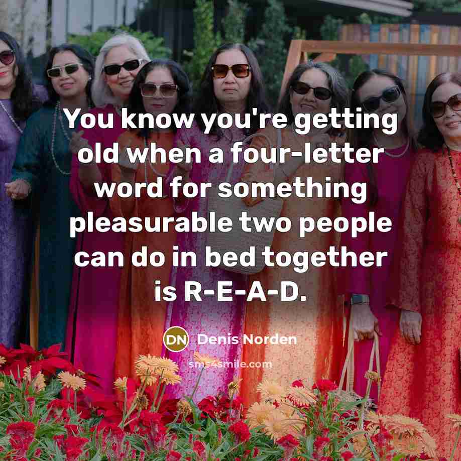 “You know you're getting old when a four-letter word for…” quote by Denis Norden