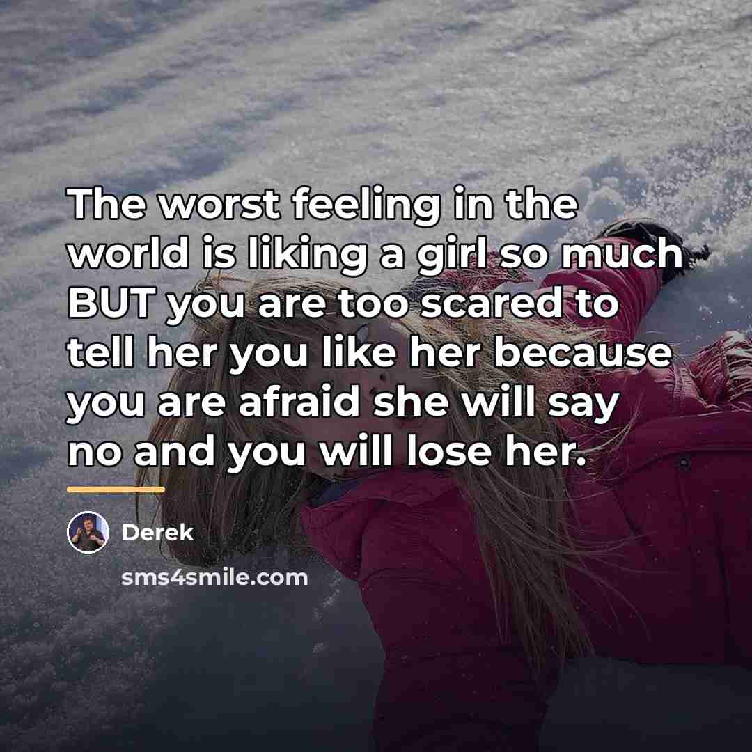 “The worst feeling in the world is liking a girl…” quote by Anonymous