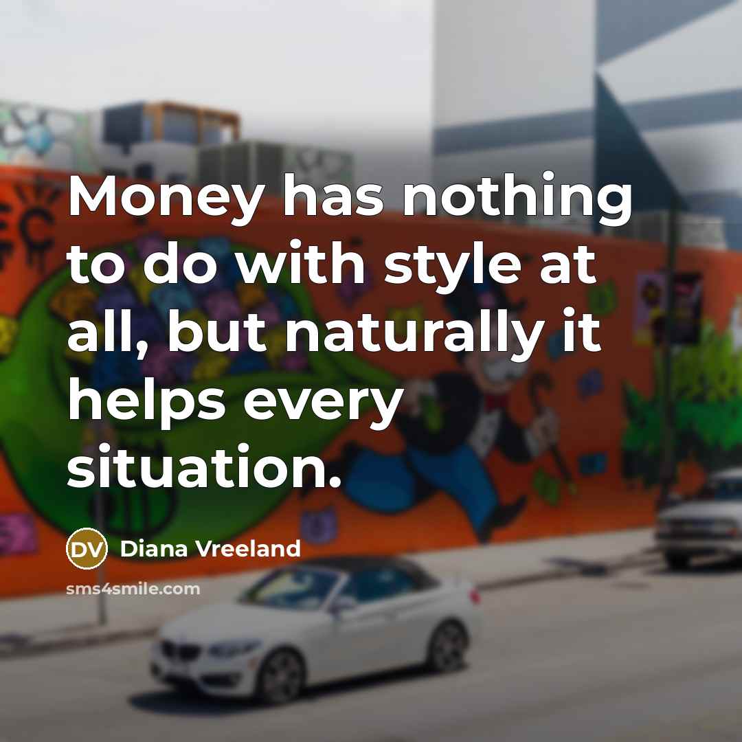 “Money has nothing to do with style at all, but…” quote by Diana Vreeland
