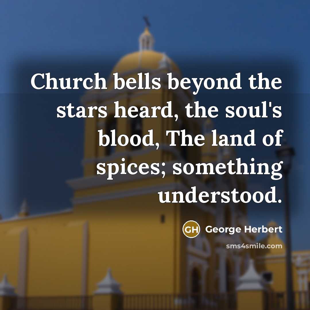 “Church bells beyond the stars heard, the soul's blood, The…” quote by George Herbert